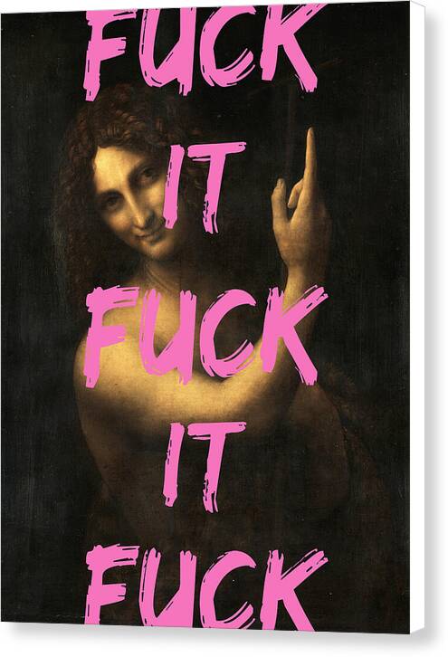 Fuck It - Canvas Print