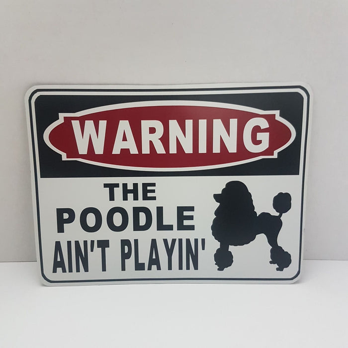 beware of dog sign warning the poodle ain't playin' funny sign