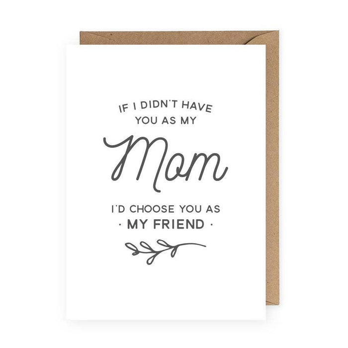 Mother's Day Greeting Card-If I Didn't Have You As My Mom