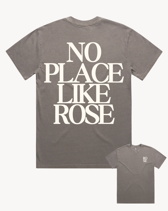 No Place Like Rose Tee - (Faded Grey)